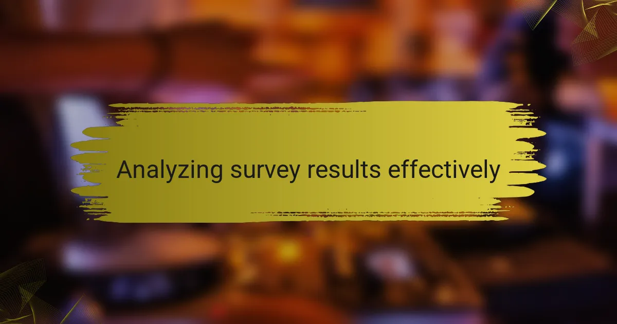Analyzing survey results effectively