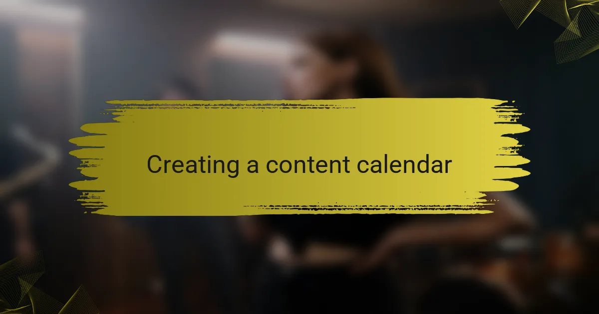Creating a content calendar