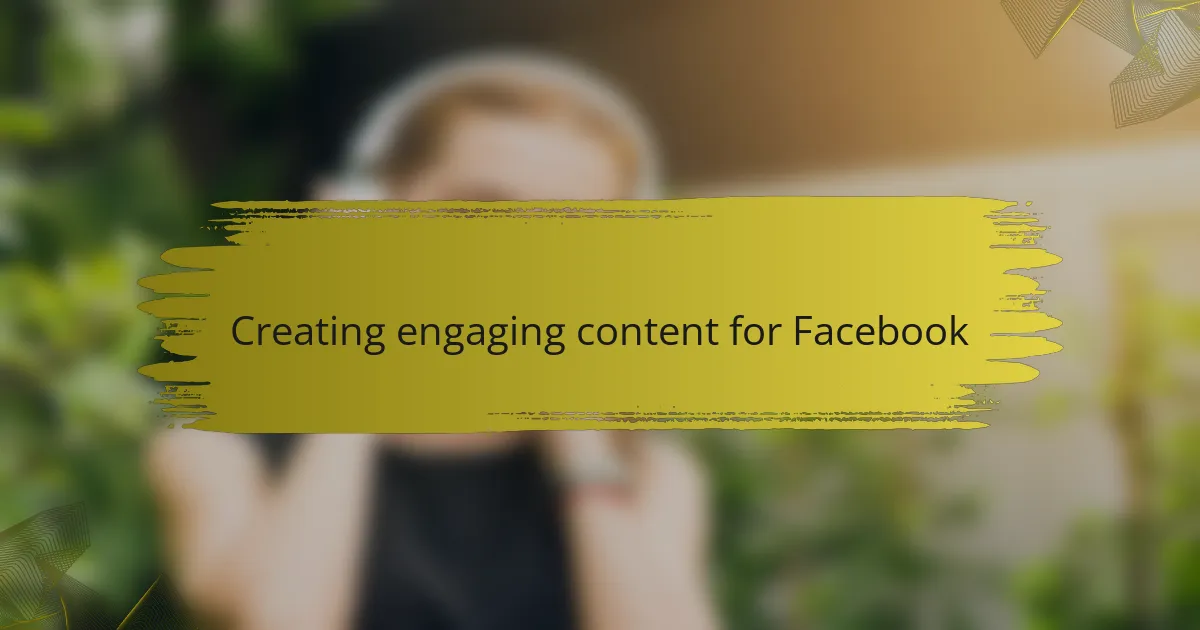 Creating engaging content for Facebook