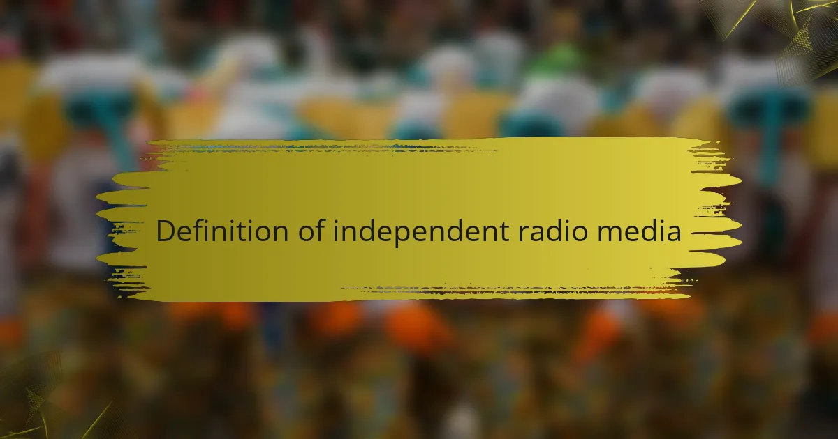 Definition of independent radio media