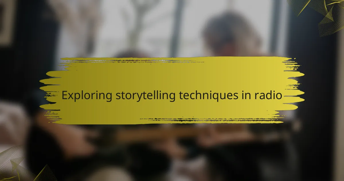 Exploring storytelling techniques in radio