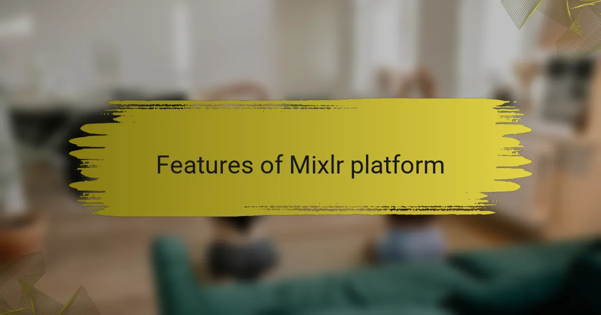 Features of Mixlr platform