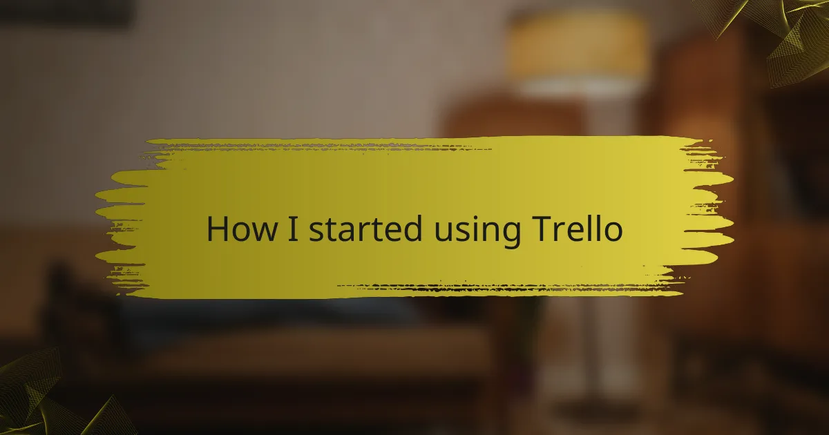 How I started using Trello