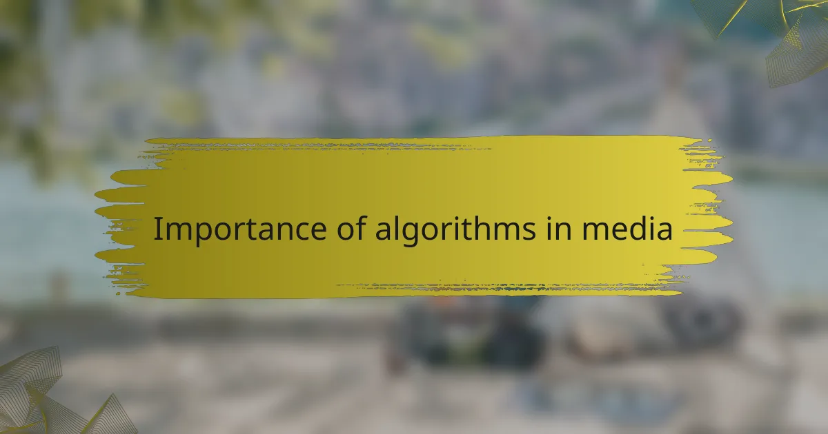 Importance of algorithms in media
