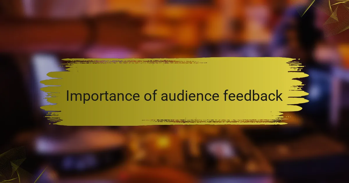 Importance of audience feedback