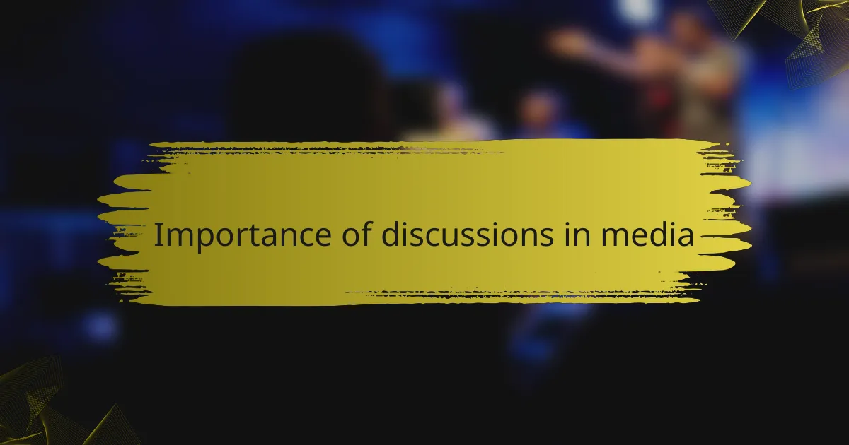 Importance of discussions in media