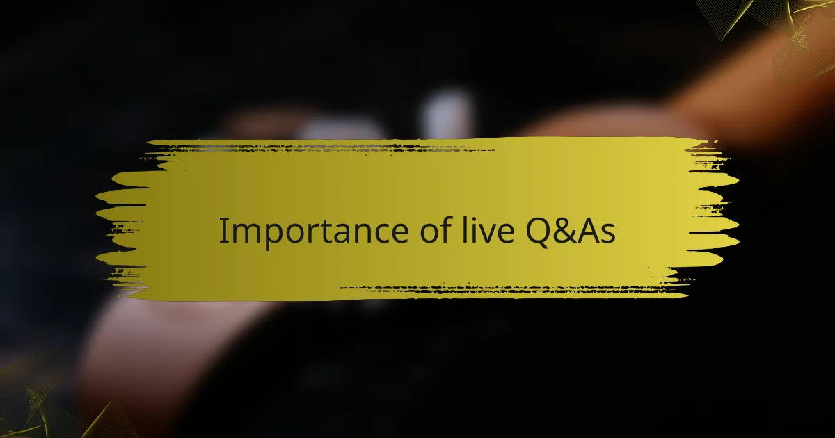 Importance of live Q&As