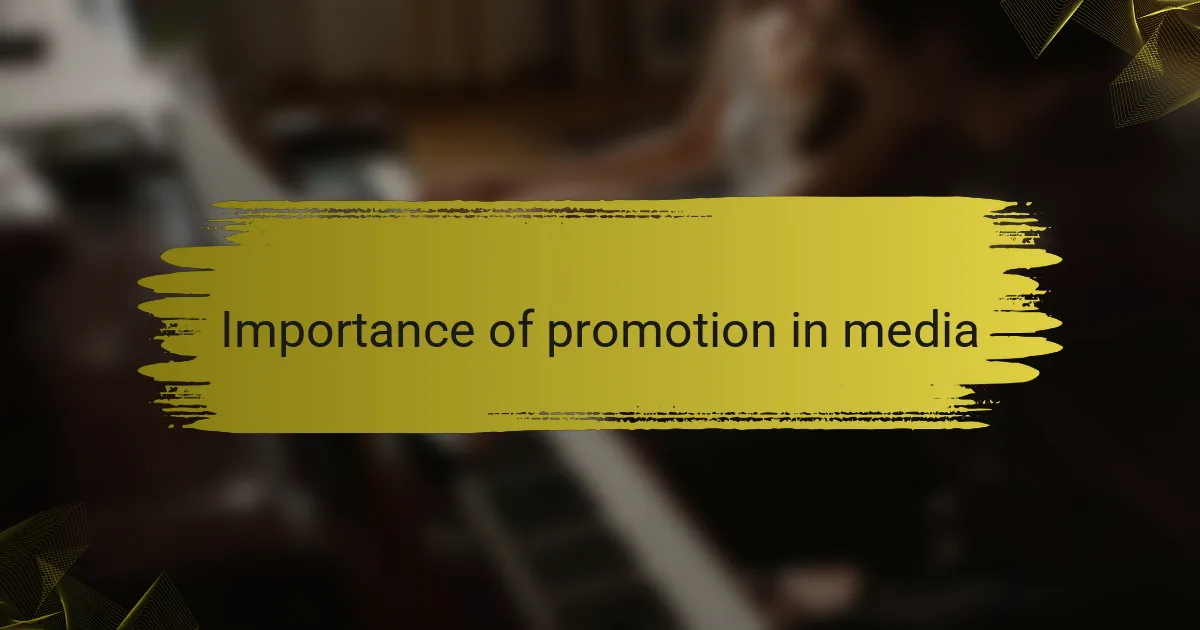 Importance of promotion in media