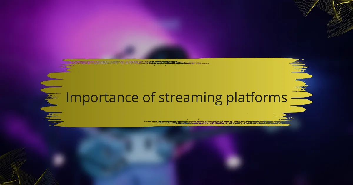Importance of streaming platforms