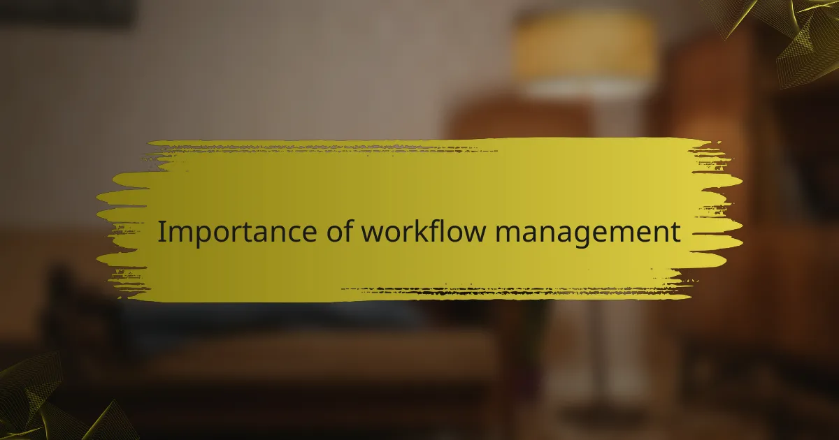 Importance of workflow management