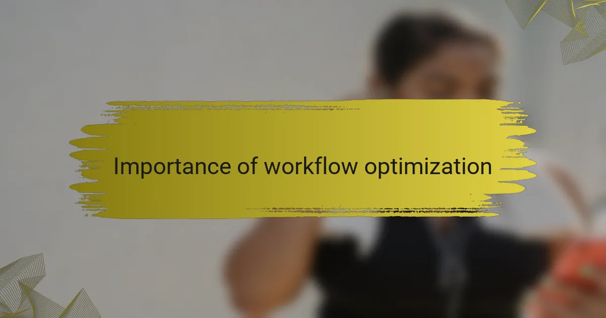 Importance of workflow optimization