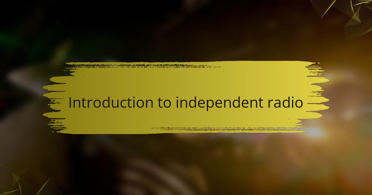Introduction to independent radio