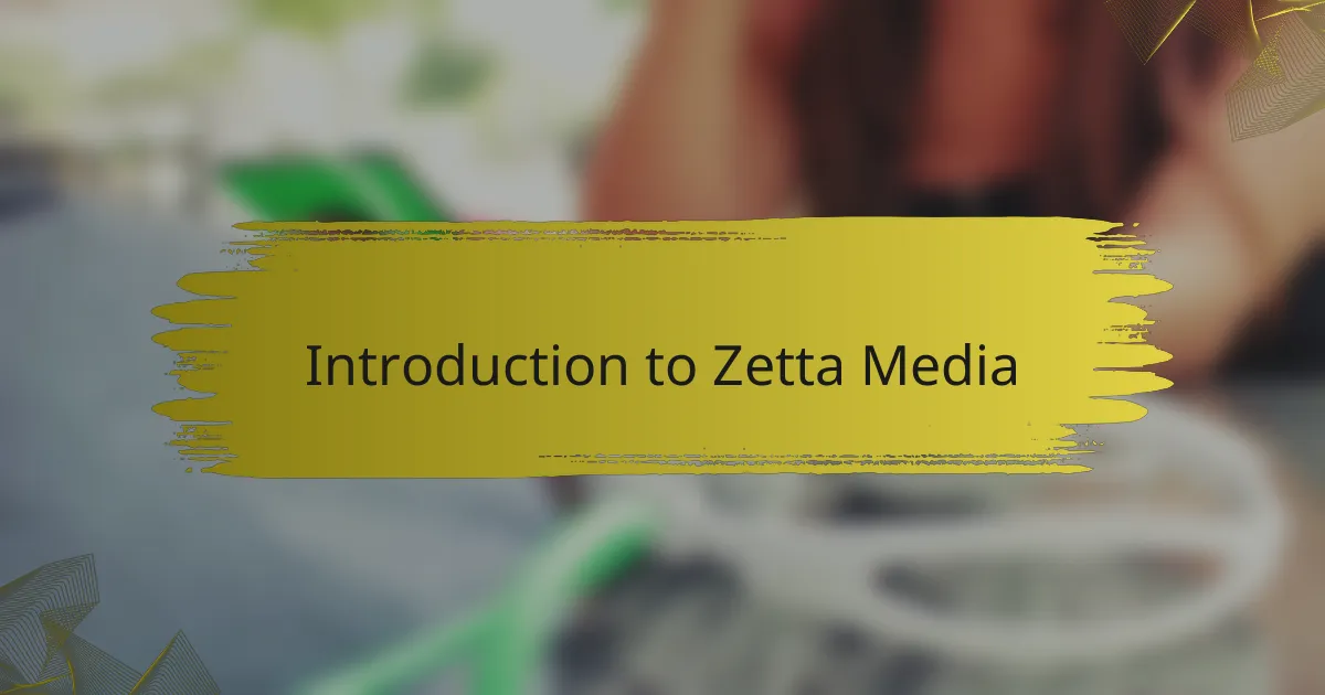 Introduction to Zetta Media