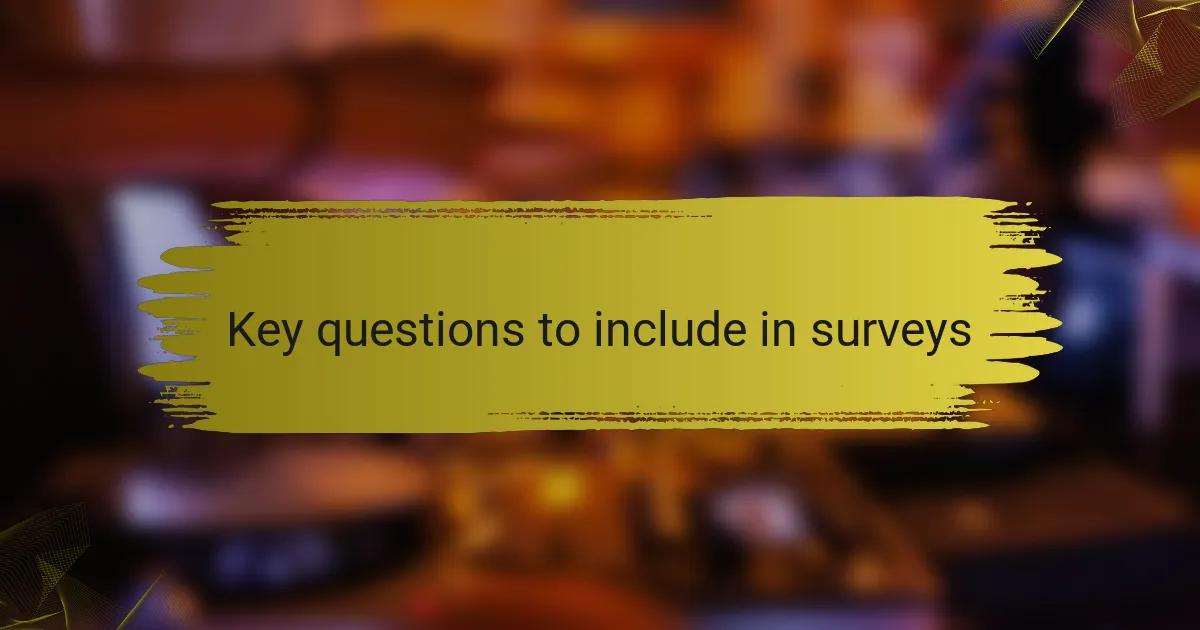 Key questions to include in surveys