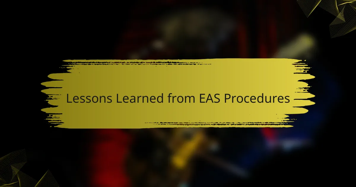 Lessons Learned from EAS Procedures