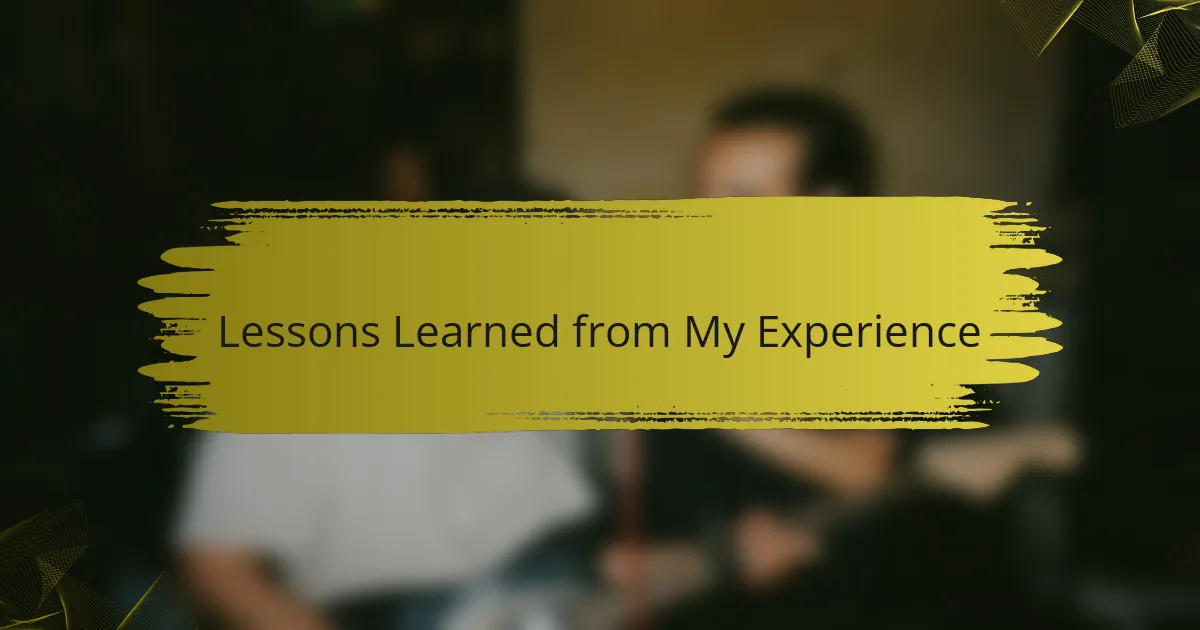 Lessons Learned from My Experience