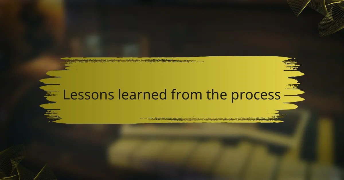 Lessons learned from the process