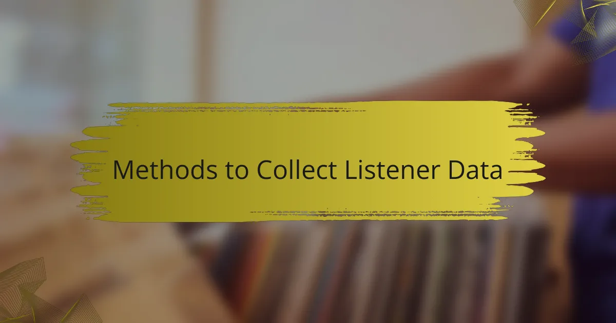 Methods to Collect Listener Data
