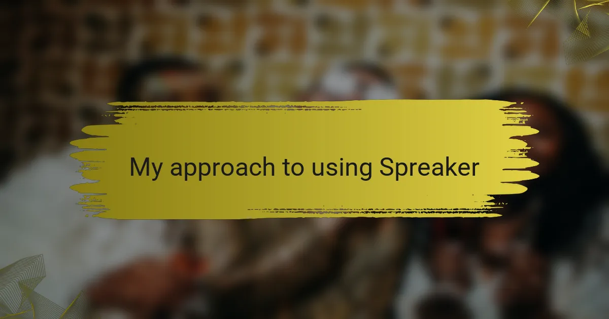 My approach to using Spreaker