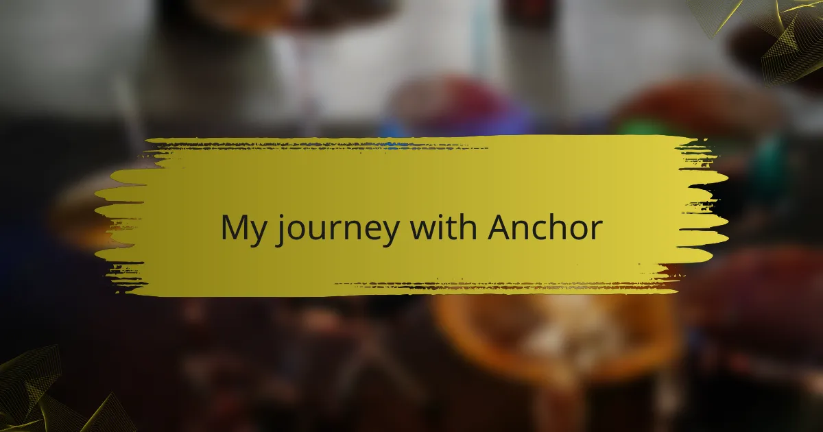 My journey with Anchor