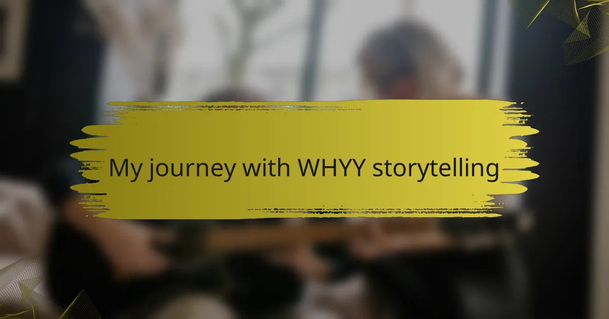 My journey with WHYY storytelling