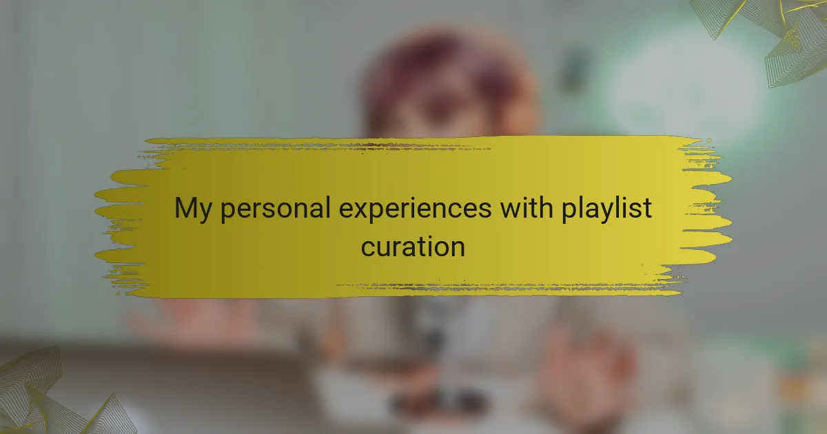 My personal experiences with playlist curation