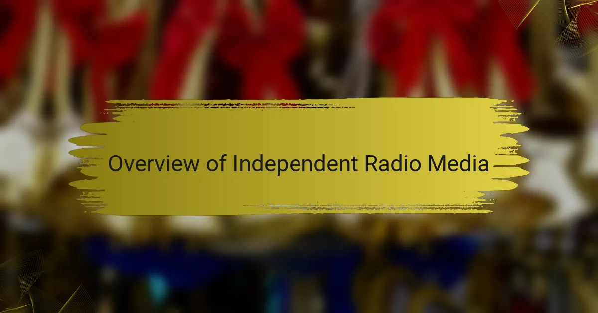 Overview of Independent Radio Media