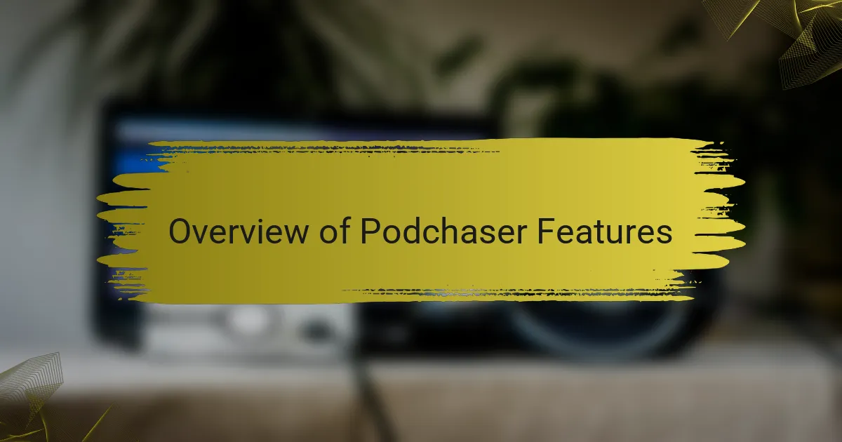 Overview of Podchaser Features