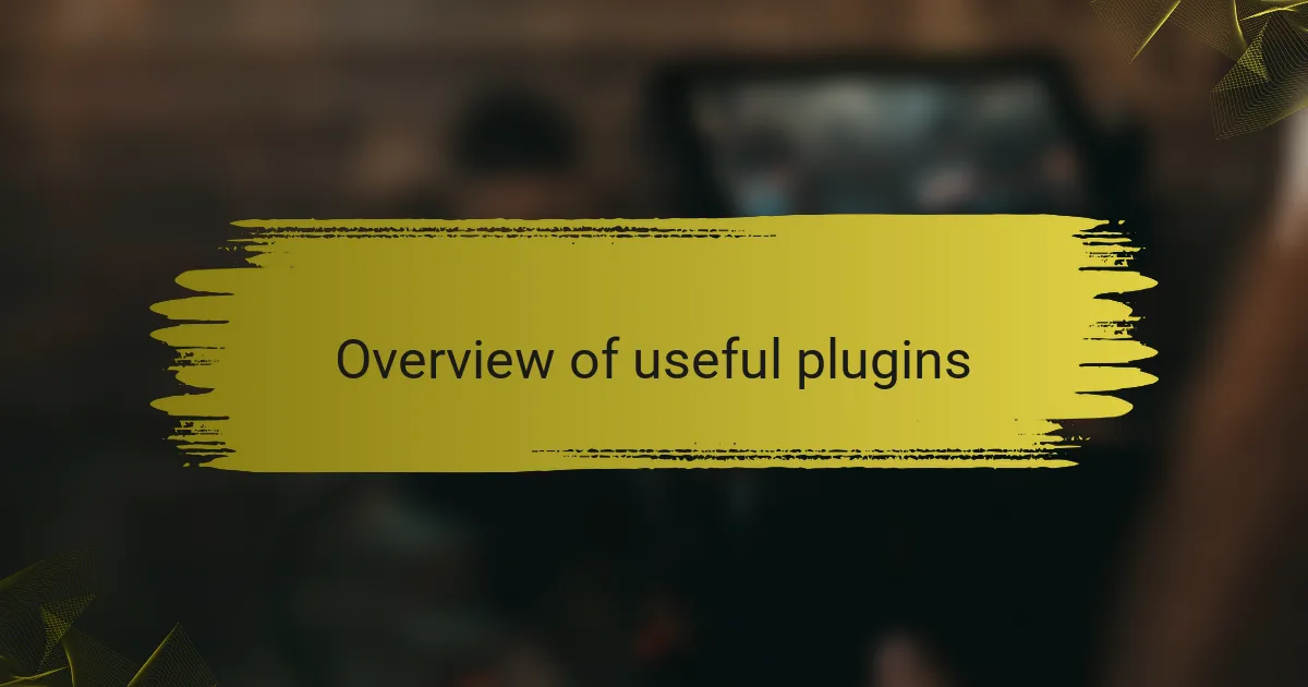 Overview of useful plugins
