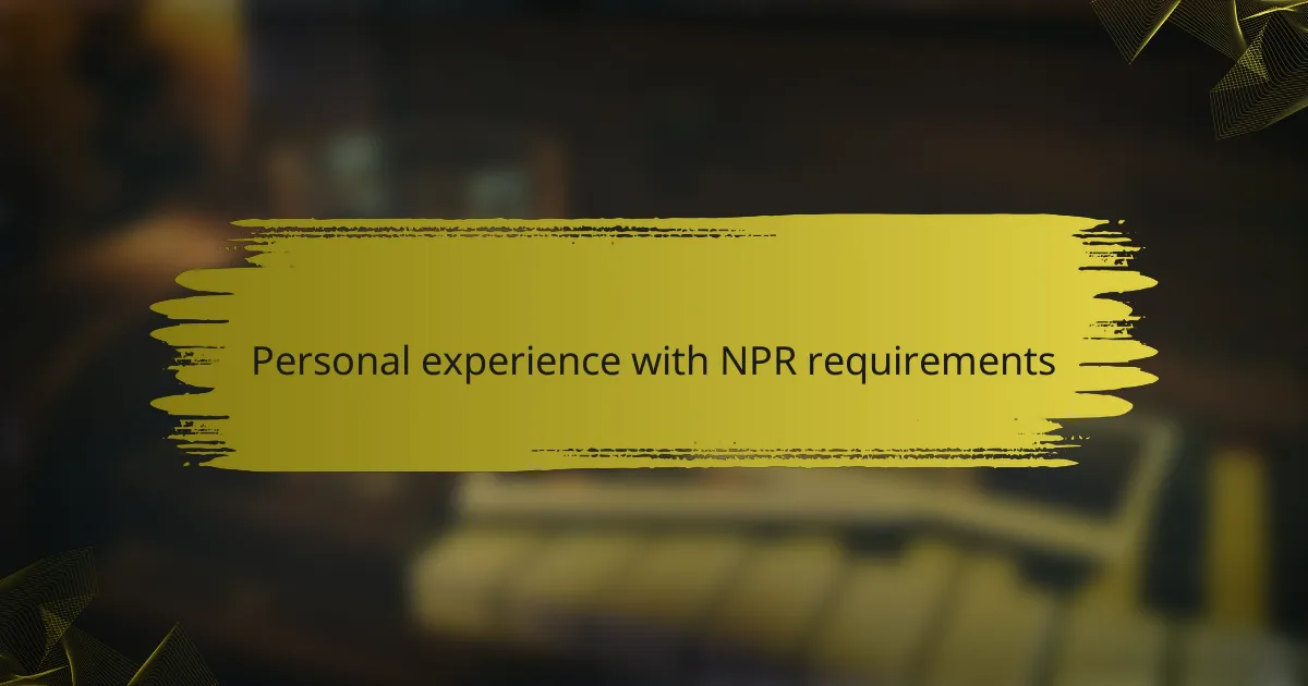Personal experience with NPR requirements