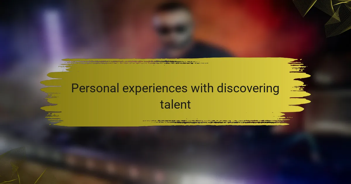 Personal experiences with discovering talent