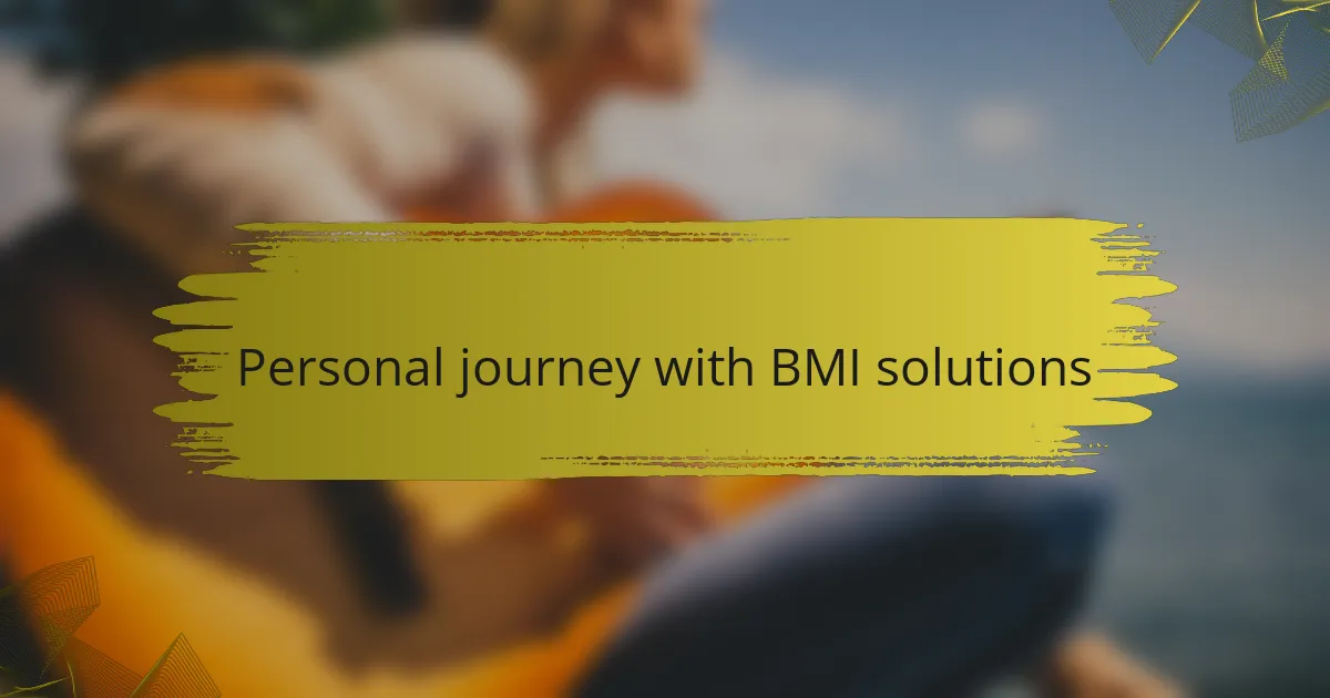 Personal journey with BMI solutions