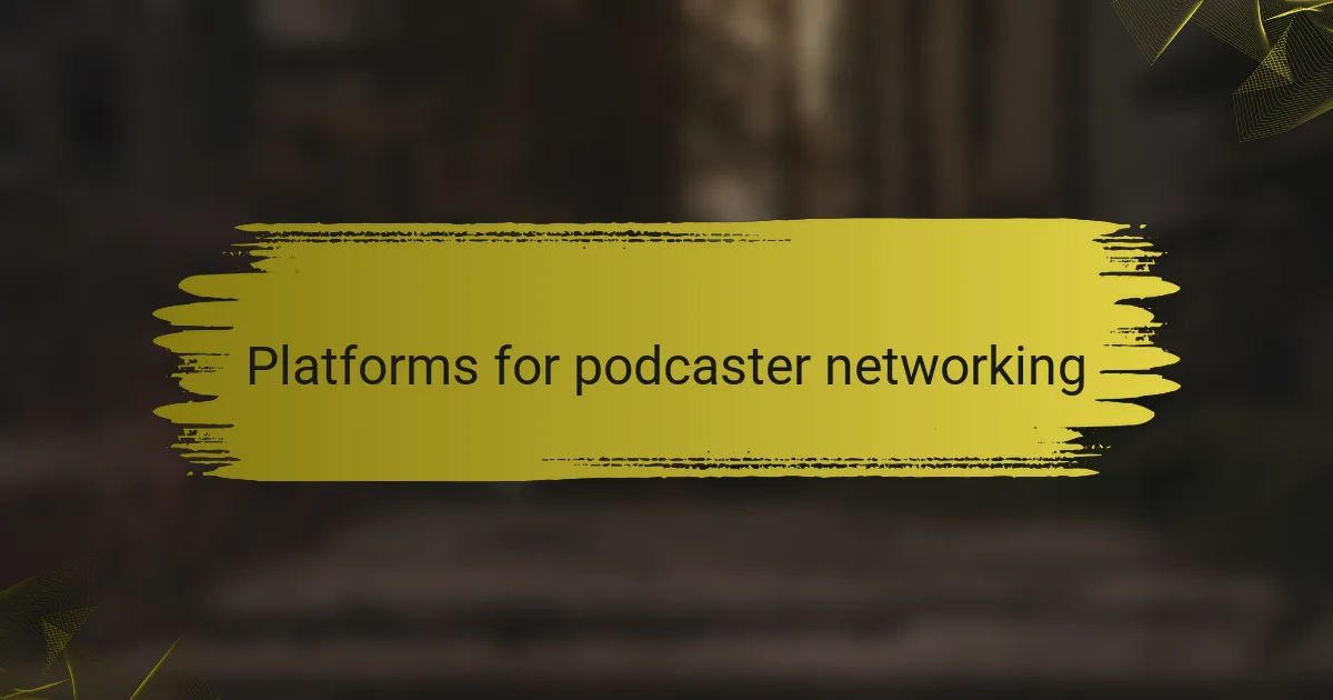Platforms for podcaster networking