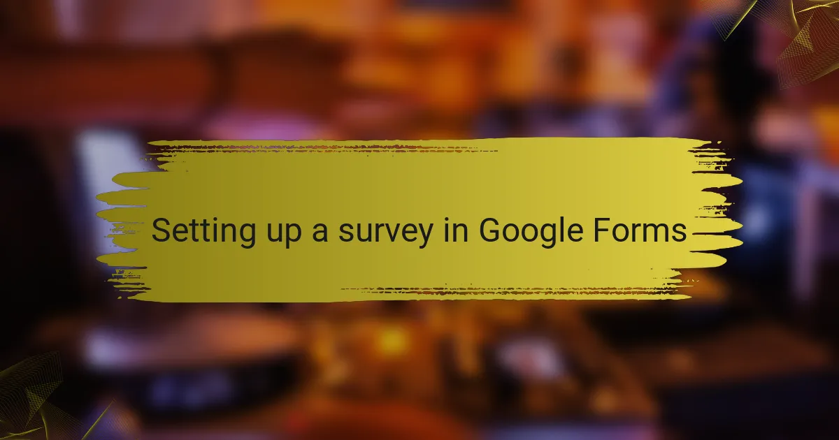 Setting up a survey in Google Forms