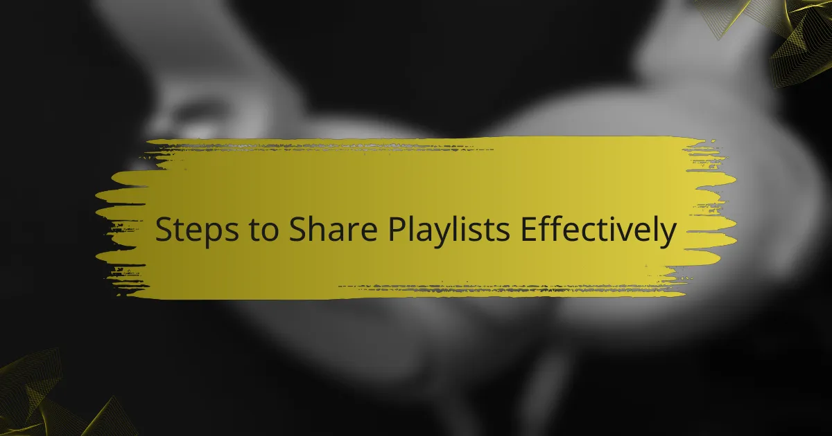 Steps to Share Playlists Effectively
