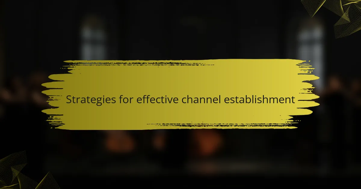 Strategies for effective channel establishment