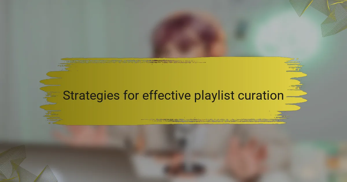 Strategies for effective playlist curation