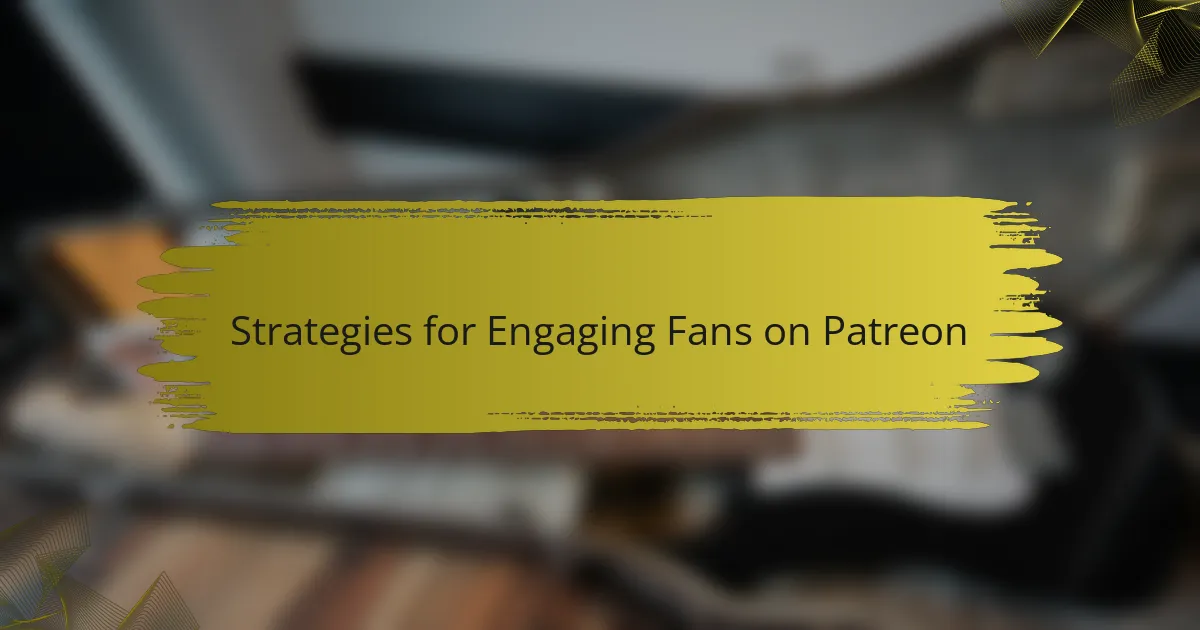 Strategies for Engaging Fans on Patreon