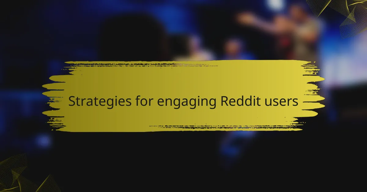 Strategies for engaging Reddit users