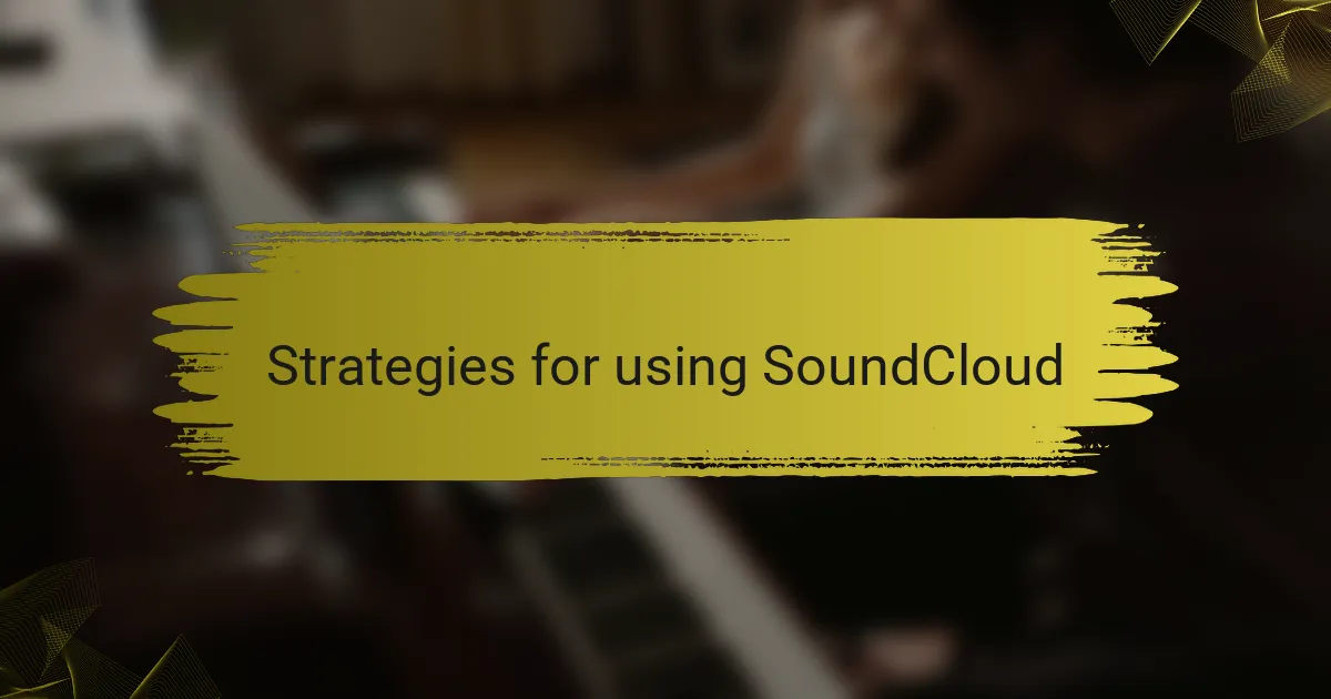 Strategies for using SoundCloud