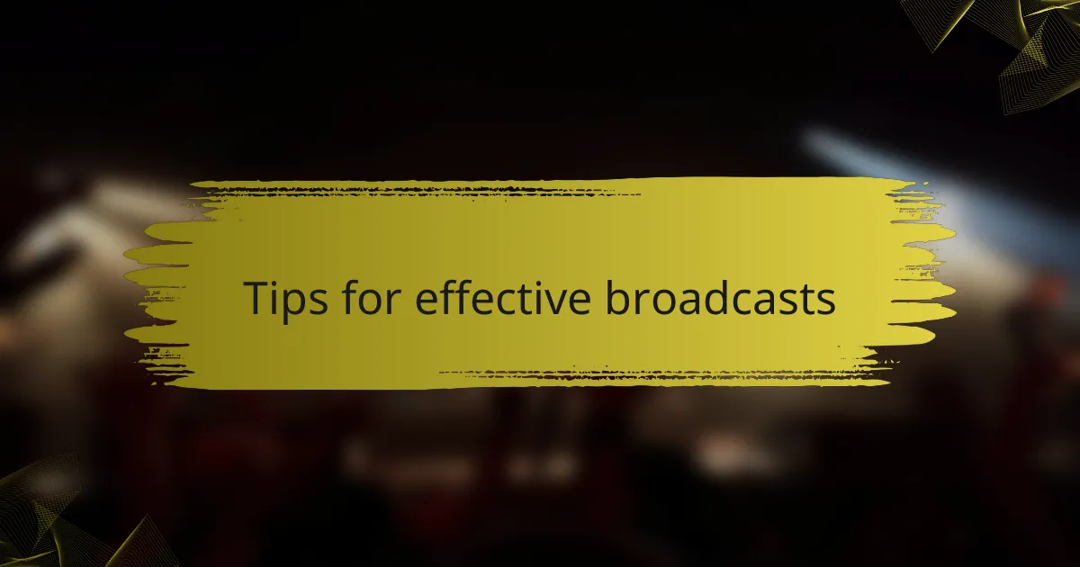 Tips for effective broadcasts