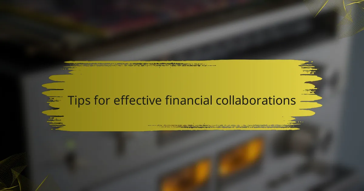Tips for effective financial collaborations
