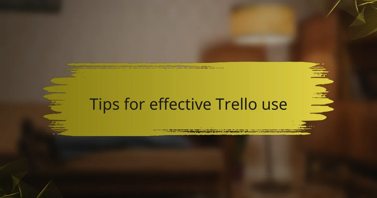 Tips for effective Trello use