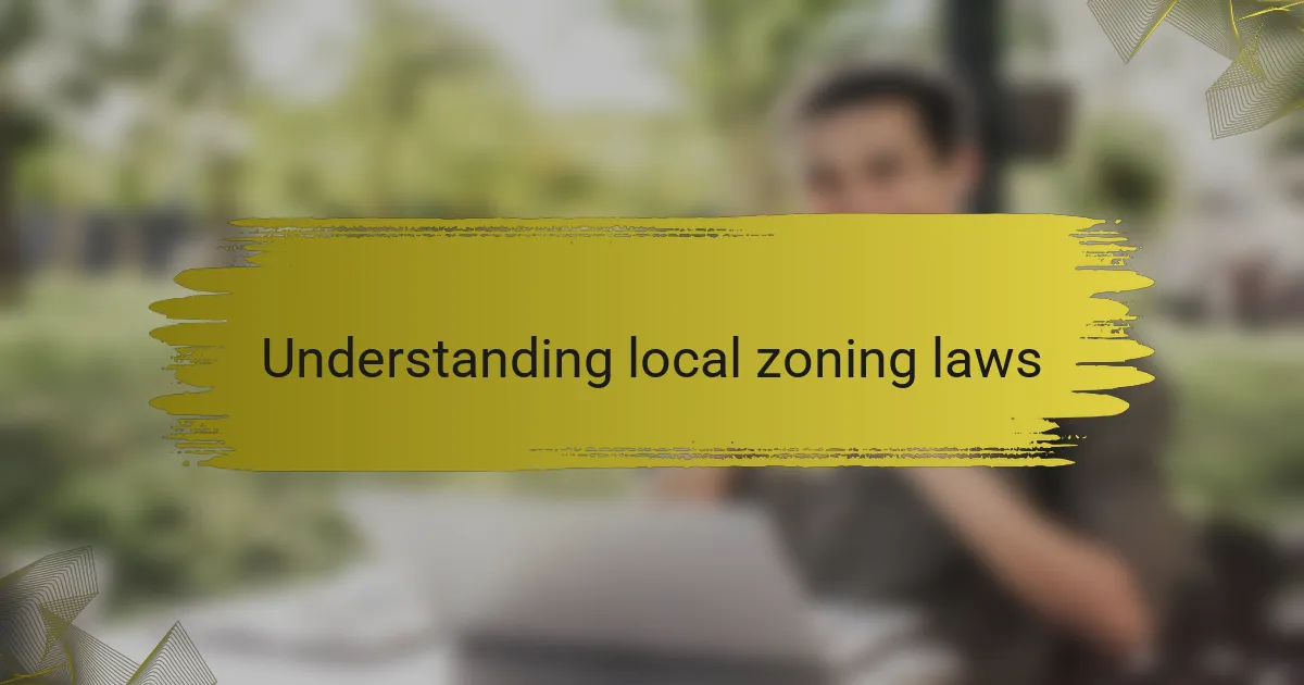 Understanding local zoning laws