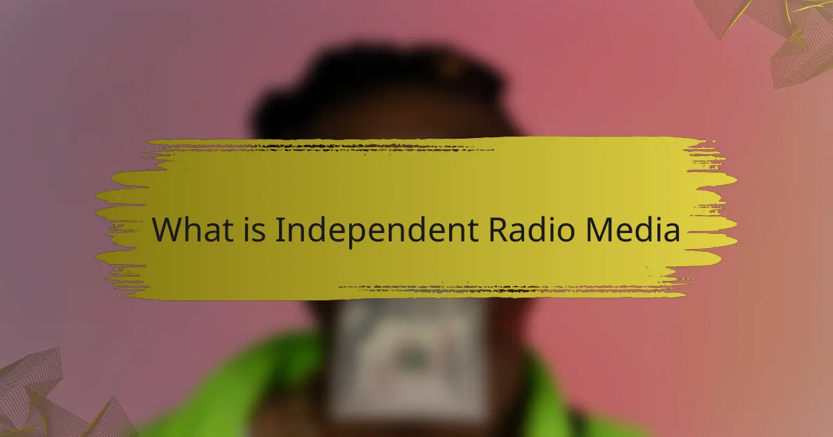 What is Independent Radio Media